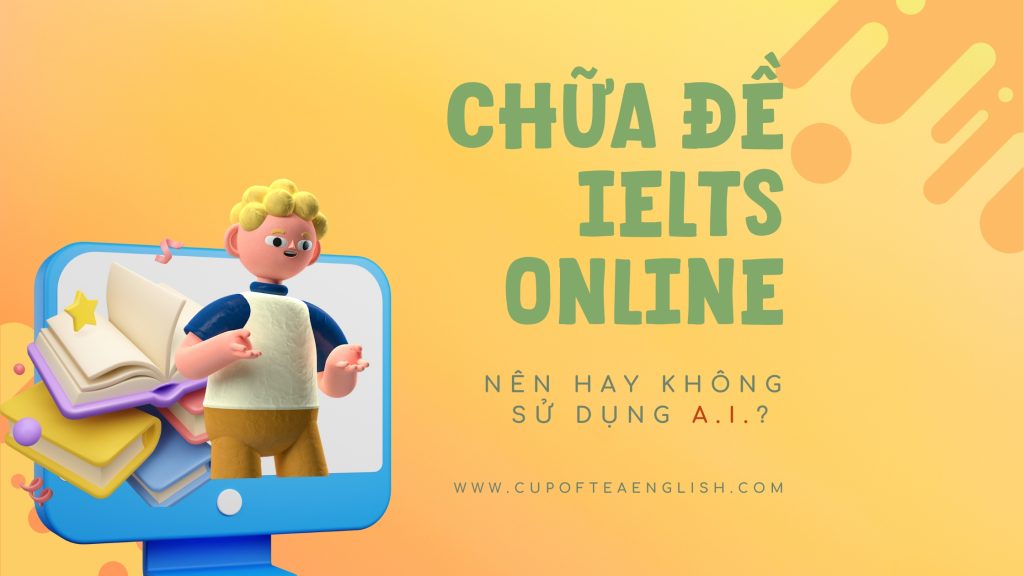 chấm IELTS online, chữa đề IELTS online, chấm bài IELTS bằng AI, chấm bài IELTS uy tín,