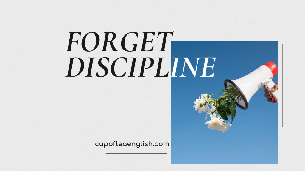 kỉ luật học tiếng anh forget discipline